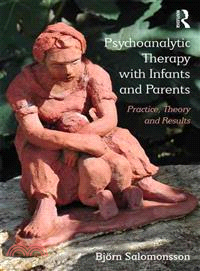 Psychoanalytic Therapy With Infants and Parents ― Practice, Theory and Results