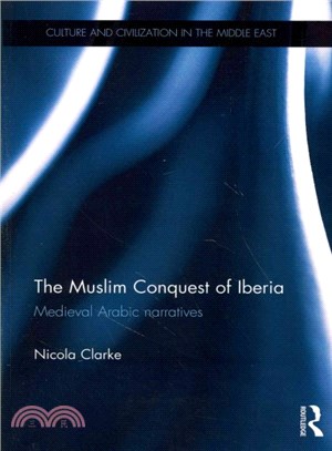 The Muslim Conquest of Iberia ─ Medieval Arabic Narratives