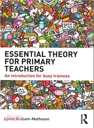 Essential Theory for Primary Teachers ─ An Introduction for Busy Trainees