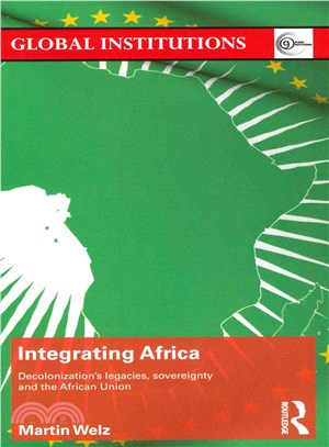 Integrating Africa ─ Decolonization's Legacies, Sovereignty, and the African Union