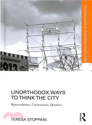 Unorthodox Ways to Think the City ― Representations, Constructions, Dynamics