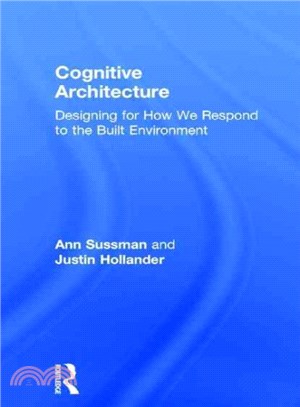 Cognitive Architecture ─ Designing for How We Respond to the Built Environment