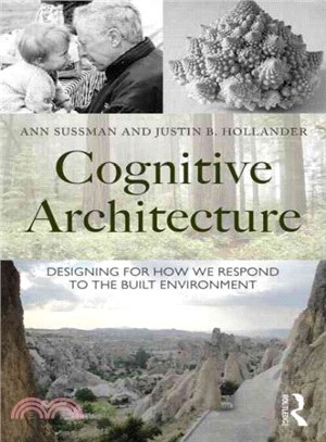 Cognitive Architecture ─ Designing for How We Respond to the Built Environment