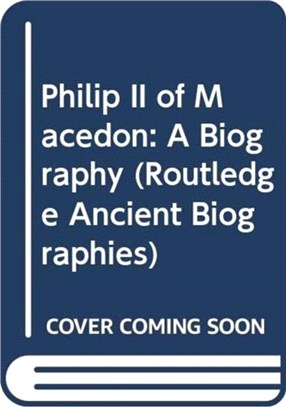 Philip II of Macedon：A Biography