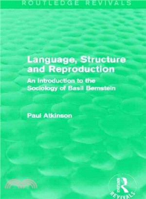 Language, Structure and Reproduction ─ An Introduction to the Sociology of Basil Bernstein