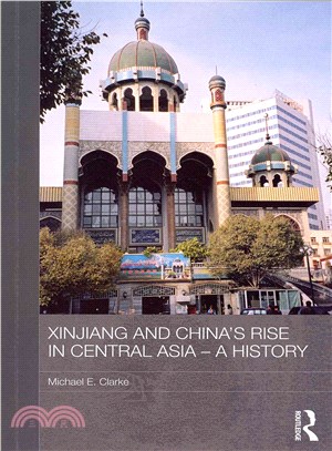 Xinjiang and China's Rise in Central Asia ─ A History