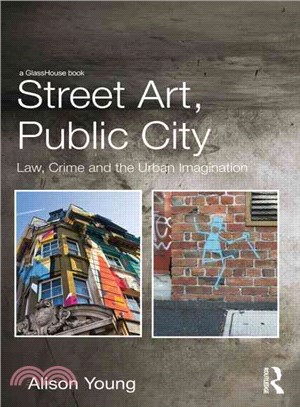 Street Art, Public City ─ Law, Crime and the Urban Imagination