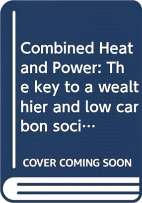 Combined Heat and Power：The key to a wealthier and low carbon society