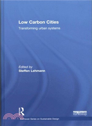 Low carbon cities : transforming urban systems /