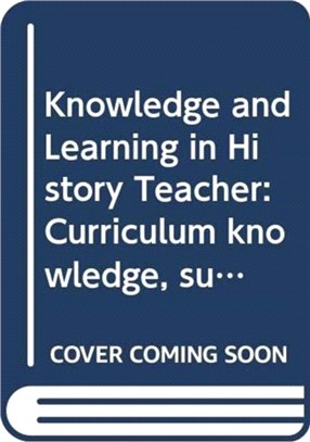 Curriculum, Knowledge and Learning in History Teaching