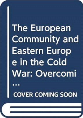 The European Community and Eastern Europe in the Cold War