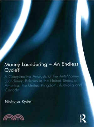 Money Laundering - An Endless Cycle? ― A Comparative Analysis of the Anti-Money Laundering Policies in the United States of America, the United Kingdom, Australia and Canada