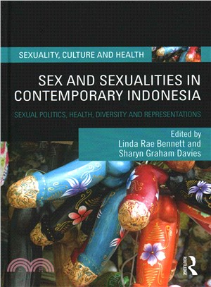 Sex and Sexualities in Contemporary Indonesia ― Sexual Politics, Health, Diversity and Representations