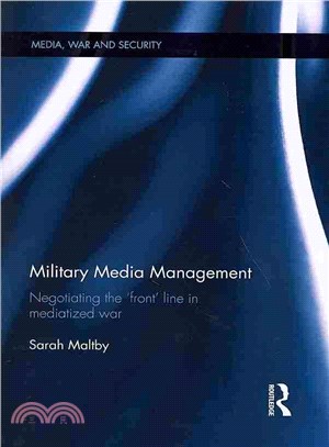 Military Media Management ─ Negotiating the 'front' Line in Mediatized War