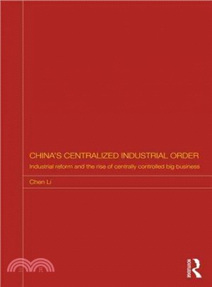 China's Centralized Industrial Order ─ Industrial Reform and the Rise of Centrally Controlled Big Business