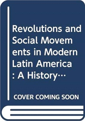 Revolutions and Social Movements in Modern Latin America：A History with Sources