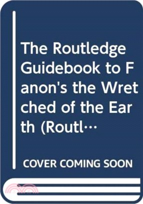 The Routledge Guidebook to Fanon's The Wretched of The Earth