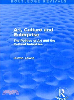 Art, Culture and Enterprise ― The Politics of Art and the Cultural Industries