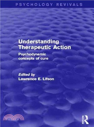 Understanding Therapeutic Action ― Psychodynamic Concepts of Cure