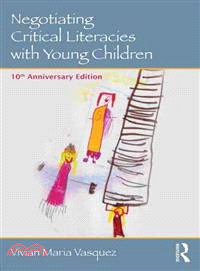 Negotiating Critical Literacies With Young Children ─ 10th Anniversary Edition