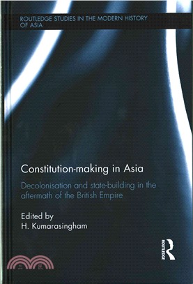 Constitution-making in Asia ─ Decolonisation and State-building in the Aftermath of the British Empire