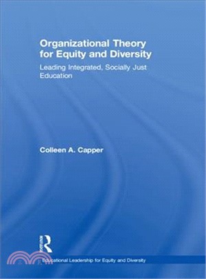 Organizational Theory for Equity and Diversity ─ Leading Integrated, Socially Just Education