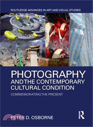 Photography and the Contemporary Cultural Condition ― Commemorating the Present