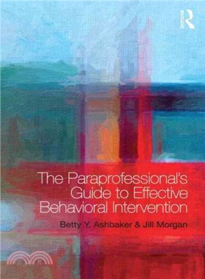 The Paraprofessional's Guide to Effective Behavioral Intervention