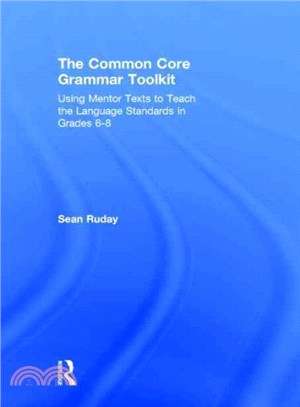 The Common Core Grammar Toolkit ― Using Mentor Texts to Teach the Language Standards in Grades 6-8