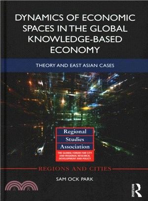 Dynamics of Economic Spaces in the Global Knowledge-Based Economy ─ Theory and East Asian Cases