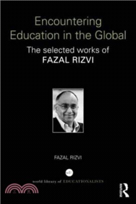 Encountering Education in the Global：The selected works of Fazal Rizvi