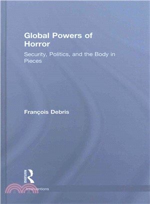 Global Powers of Horror ─ Security, Politics, and the Body in Pieces