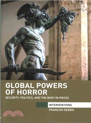 Global Powers of Horror ─ Security, Politics, and the Body in Pieces