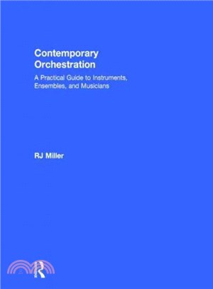 Contemporary orchestration : a practical guide to instruments, ensembles, and musicians /