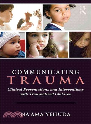 Communicating Trauma ─ Clinical Presentations And Interventions With Traumatized Children