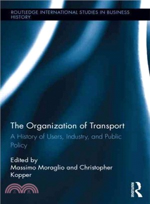 The Organization of Transport ─ A History of Users, Industry, and Public Policy