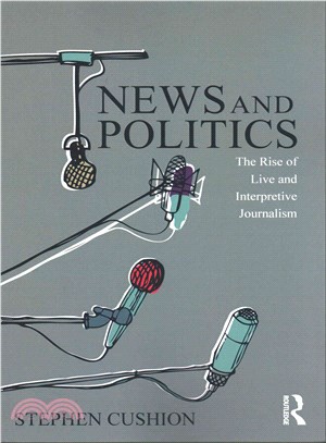 News and Politics ─ The Rise of Live and Interpretive Journalism