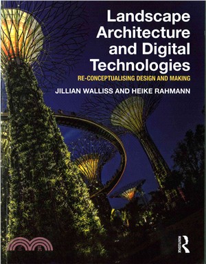 Landscape architecture and digital technologies :  re-conceptualising design and making /