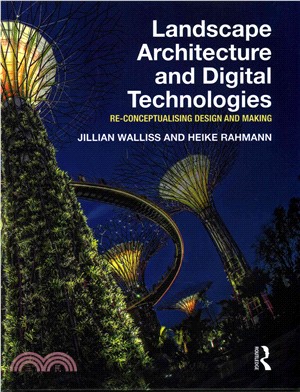 Landscape Architecture and Digital Technologies ─ Re-conceptualising Design and Making