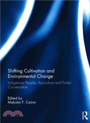 Shifting Cultivation and Environmental Change ─ Indigenous People, Agriculture and Forest Conservation