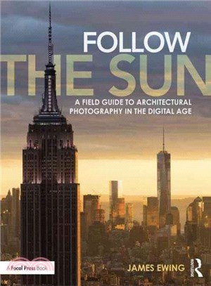 Follow the Sun ─ A Field Guide to Architectural Photography in the Digital Age