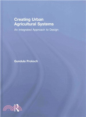 Creating Urban Agricultural Systems ─ An Integrated Approach to Design