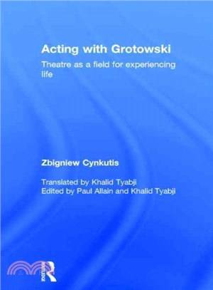 Acting With Grotowski ― Theatre As a Field for Experiencing Life