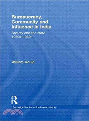 Bureaucracy, Community and Influence in India ─ Society and the State, 1930s-1960s