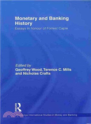 Monetary and Banking History ― Essays in Honour of Forrest Capie