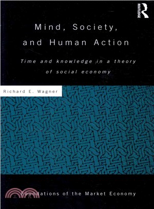 Mind, Society, and Human Action ─ Time and Knowledge in a Theory of Social Economy