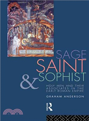 Sage, Saint and Sophist ― Holy Men and Their Associates in the Early Roman Empire