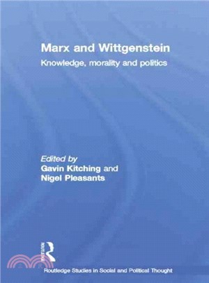 Marx and Wittgenstein ─ Knowledge, Morality and Politics
