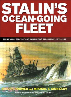 Stalin's Ocean-Going Fleet ─ Soviet Naval Strategy and Shipbuilding Programmes, 1935-1953