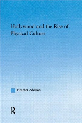 Hollywood and the Rise of Physical Culture